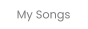 My Songs
