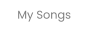 My Songs